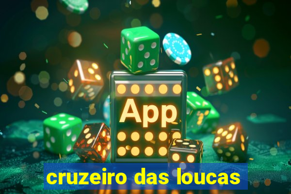cruzeiro das loucas